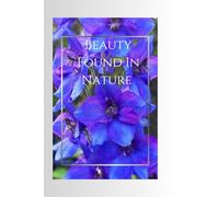 Beauty Find In Nature: Flower Lined Journal | 6x9 in | 100 Pages | Original Nature Photography Cover|Perfect for Writing, Journaling, and Daily Notes|