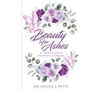 Beauty for Ashes: A Hopeful Guide for Alzheimer's Caregivers