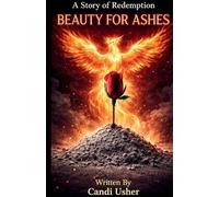 Beauty for Ashes: A Redemption Story