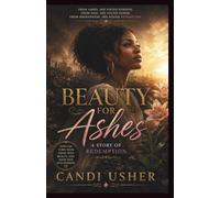 Beauty for Ashes: A Story of Redemption
