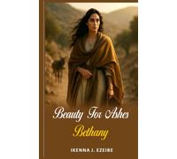 BEAUTY FOR ASHES: BETHANY