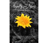 Beauty For Ashes: Refined in the Fire