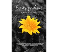 Beauty For Ashes: Refined in the Fire