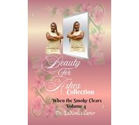 Beauty For Ashes Volume 4: When The Smoke Clears (Beauty for Ashes Collection)