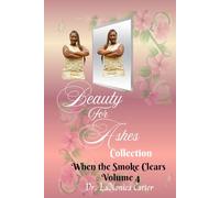 Beauty For Ashes Volume 4: When The Smoke Clears (Beauty for Ashes Collection)