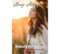 Beauty for Ashes: .. You are not what happened to you. (Christian Clean Romance)