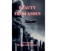 Beauty From Ashes: A 9-11 Memoir