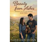 Beauty From Ashes: A Contemporary Christian Romance (Romance in Willow Springs)