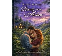 Beauty From Ashes: A Novel of Faith, Redemption, and Restored Love (The Beauty Trilogy)