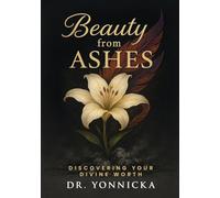 Beauty from Ashes: Discovering Your Divine Worth