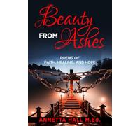 Beauty from Ashes: POEM OF FAITH, HEALING, AND HOPE