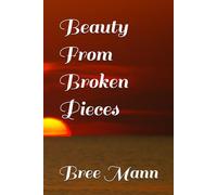 Beauty From Broken Pieces (Unbroken Series)