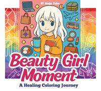 Beauty Girl Moment: A Healing Coloring Journey