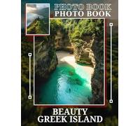 Beauty Greek Island Photo Book: Explore 40 Stunning Images Showcasing The Charm And Scenic Coastal Views Of Iconic Greek Islands