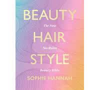 Beauty, Hair, Style: The ultimate guide to everyday, festival, and occasion make-up looks, hair styles and dyeing, and fashion inspiration with step-by-step instructions and photos