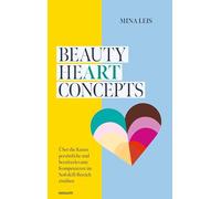 Beauty heART concepts: Über die Kunst persönliche und berufsrelevante Kompetenzen im Softskill-Bereich einüben