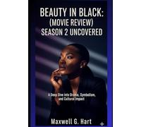 Beauty in Black: (Movie Review) season 2 Uncovered: A Deep Dive into Drama, Symbolism, and Cultural Impact (A Heartfelt Journey Through Beauty in Black)