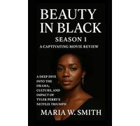 Beauty in Black Season 1:A Captivating Movie Review: A Deep Dive into the Drama, Culture, and Impact of Tyler Perry’s Netflix Triumph ("Shades of Elegance: The Beauty in Black Movie Review Series")