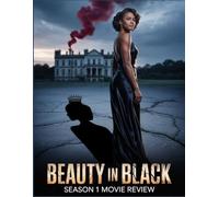 Beauty In Black Season 1 Movie review: An Insider's Companion to the Cast, Creation, and Unforgettable Romance
