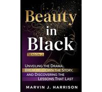 Beauty in Black: Season 2: Unveiling the Drama, Breaking Down the Story, and Discovering the Lessons That Last