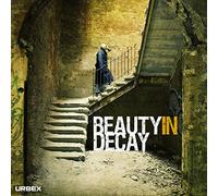 Beauty in Decay (New edition) /anglais: Urbex: The Art of Urban Exploration (Beauty in Decay, 1)
