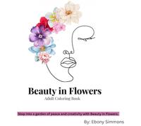 Beauty in Flowers Adult Coloring Book