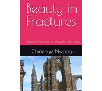 Beauty in Fractures: Nigeria's Turbulent Journey Through a Life