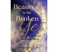 Beauty in the Broken Yes: Finding Hope When Obedience Hurts: A 40-Day Christian Journal of Faith, Healing and Hope