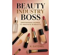 Beauty Industry Boss: How to Find the Right Vendors and Build a Profitable Beauty Brand