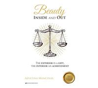 Beauty Inside and Out: The exterior is a gift, the interior an achievement