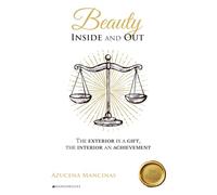 Beauty Inside and Out: The exterior is a gift, the interior an achievement