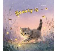 Beauty is: A beautiful book for little hearts (A little book with a big heart)