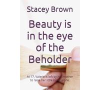 Beauty is in the eye of the Beholder: At 17, Valerie is left by her mother to raise her little sister alone.