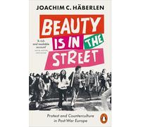 Beauty is in the Street: Protest and Counterculture in Post-War Europe