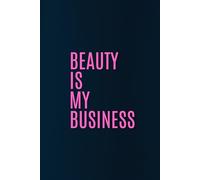 Beauty Is My Business: Motivational Beauty Blank Notebook for Beauty Business Goals.