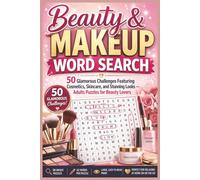 Beauty & Makeup Word Search: 50 Glamorous Challenges Featuring Cosmetics, Skincare, and Stunning Looks - Adults Puzzles for Beauty Lovers (Word search books collection)