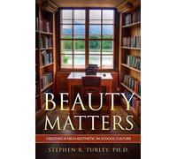 Beauty Matters: Creating a High Aesthetic in School Culture