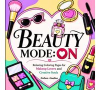 Beauty Mode: ON: Relaxing Coloring Pages for Makeup Lovers and Creative Souls- Various Shape Overlays for a Unique Coloring Experience