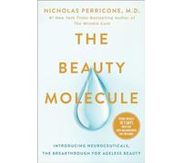 Beauty Molecule: Introducing Neuroceuticals, the Breakthrough for Ageless Beauty