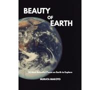Beauty of Earth: 50 Most Beautiful Places on Earth to Explore (Colored Manuscript) (Beauty Of Life Series)