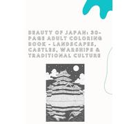 Beauty of Japan: 30-Page Adult Coloring Book - Landscapes, Castles, Warships & Traditional Culture