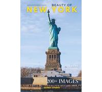 Beauty of New York: A Photo Collection of the City’s Most Wonderful Places to See - A Stunning Coffee Table Travel Photobook