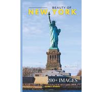 Beauty of New York: A Photo Collection of the City’s Most Wonderful Places to See - A Stunning Coffee Table Travel Photobook