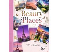 Beauty Places: Capturing the Magic of Beauty in Every Corner of the World
