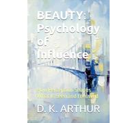 BEAUTY: Psychology of Influence: How Perception Shapes What Is Seen and Followed (The Structure of Clarity)