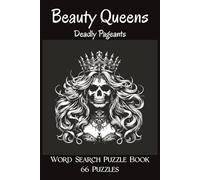 Beauty Queens Deadly Pageants Word Search Puzzle Book 66 Puzzles: Vanity Never Dies Glamour Unto Death 132 Pages, 6" x 9", Solutions in Back