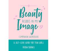 Beauty Resides In My Image: Companion Workbook