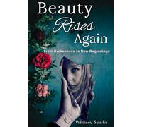 Beauty Rises Again: From Brokenness to New Beginnings