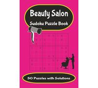 Beauty Salon Sudoku Puzzles: "Pamper Your Brain with Beautiful Sudoku Fun" (Beauty Salon Crossword Puzzles)