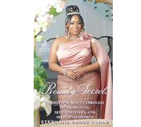 Beauty Secrets: Redefining beauty through inner healing, self-discovery, and self-development